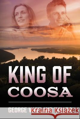 King of Coosa George Wayland Taylor 9781977256720 Outskirts Press