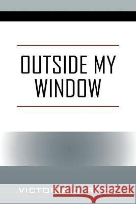 Outside My Window Victoria D. Rose 9781977257239