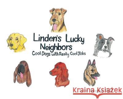 Linden\'s Lucky Neighbors: Cool Dogs with Really Cool Jobs Susan Rozgony 9781977257406 Outskirts Press