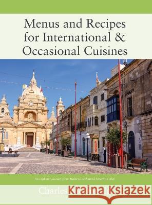 Menus and Recipes for International & Occasional Cuisines Charles McDonald 9781977258151