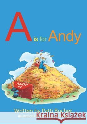 A is for Andy Patti Bucher 9781977258373