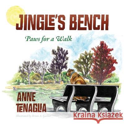 Jingle's Bench: Paws for a Walk Anne Tenaglia 9781977259127