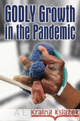 GODLY Growth In The Pandemic Ali Aziz 9781977259684