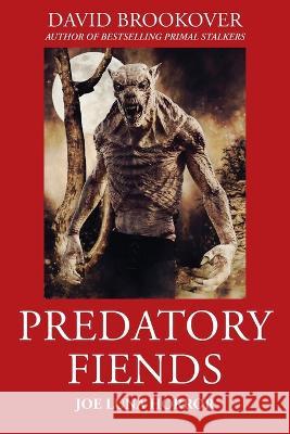 Predatory Fiends: Joe Luna Horror David Brookover 9781977260178