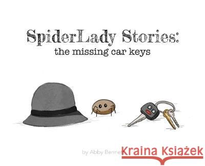 SpiderLady Stories: the Missing Car Keys Abby Bennett 9781977261311 Outskirts Press