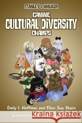 Canine Cultural Diversity Champs: Stanley & Walker Emily I. Hoffman Ellen Sue Stern 9781977262479 Outskirts Press