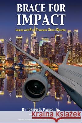 Brace for Impact: Coping with Post-Traumatic Stress Disorder Joseph E., Jr. Panko Trish Stukbauer 9781977262868