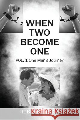 When Two Become One: One Man's Journey Robert Pascoe 9781977263285 Outskirts Press
