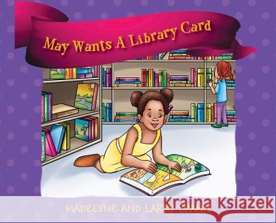 May Wants A Library Card Madelyne Spann, Larry Spann 9781977263322