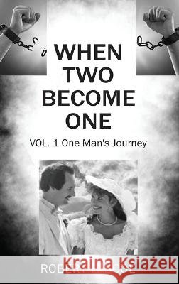 When Two Become One: One Man's Journey Robert Pascoe 9781977263353 Outskirts Press