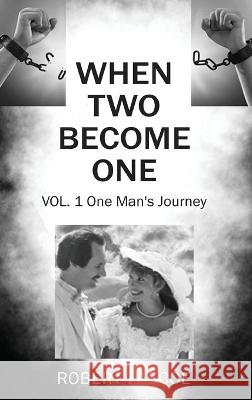 When Two Become One: One Man's Journey Robert Pascoe 9781977263353