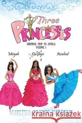 Three Princesses Marlena Brown-Holcomb 9781977263940 Outskirts Press