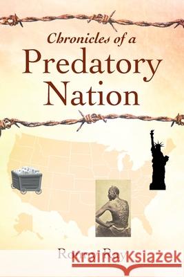 Chronicles of a Predatory Nation Ronny Ray 9781977265449 Outskirts Press
