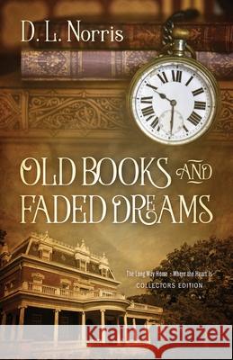 Old Books and Faded Dreams D. L. Norris 9781977265685 Outskirts Press