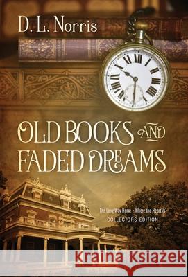 Old Books and Faded Dreams D. L. Norris 9781977265692 Outskirts Press