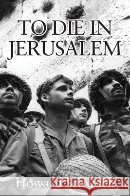 To Die in Jerusalem Howard Schwach 9781977265807 Outskirts Press