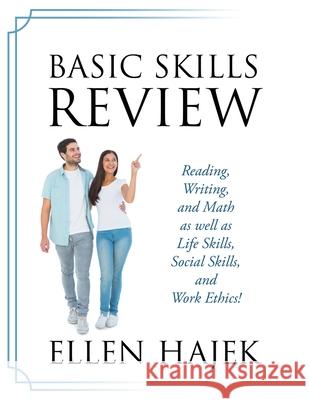 Basic Skills Review: Reading, Writing, and Math as well as Life Skills, Social Skills, and Work Ethics! Ellen Hajek 9781977268600 Outskirts Press