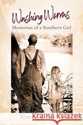 Washing Worms: Memories of a Southern Girl Tommye Staley 9781977270795 Outskirts Press