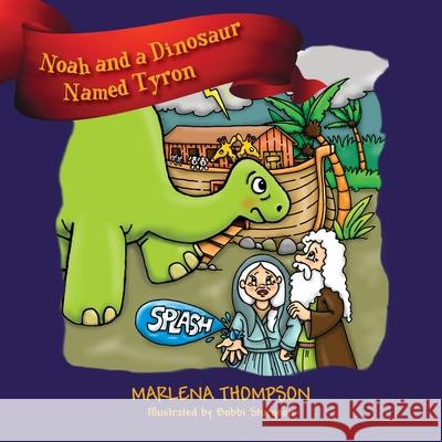 Noah and a Dinosaur Named Tyron Marlena Thompson 9781977271679 Outskirts Press