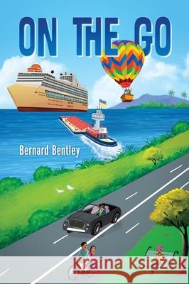 On The Go Bernard Bentley 9781977271921 Outskirts Press