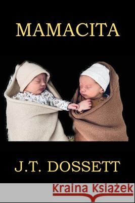 Mamacita J. T. Dossett 9781977272140 Outskirts Press