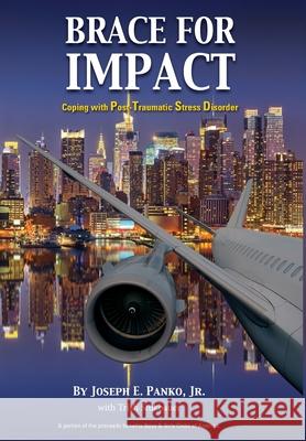 Brace for Impact: Coping with Post-Traumatic Stress Disorder Joseph E., Jr. Panko Trish Stukbauer 9781977272157