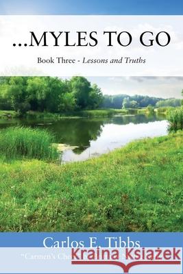 ...Myles to Go: Book Three - Lessons and Truths Carlos E. Tibbs 9781977272225