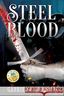 Steel Blood Gabriel F. W. Koch 9781977272751 Outskirts Press