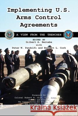 Implementing U.S. Arms Control Agreements: A View from the Trenches Cgsc Foundation Inc 9781977272966 Outskirts Press