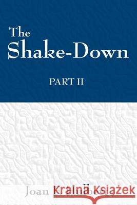 The Shake Down: Part II Joan F. Hulbert 9781977273697 Outskirts Press