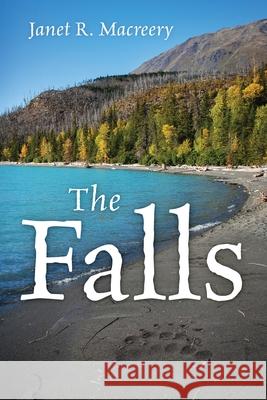 The Falls Janet R. Macreery 9781977274137 Outskirts Press