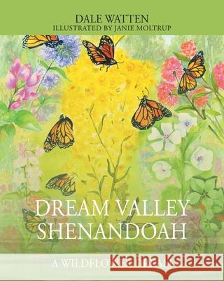 Dream Valley Shenandoah: A Wildflower Dream Dale Watten 9781977275189 Outskirts Press
