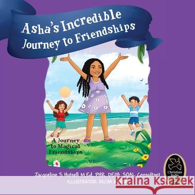 Asha's Incredible Journey to Friendships: A Journey to Magical Friendships Jacqueline S. Hutsell 9781977277893 Outskirts Press