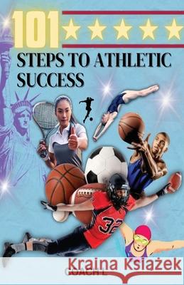 101 Steps to Athletic Success Coach L 9781977278074 Outskirts Press