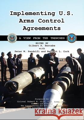 Implementing U.S. Arms Control Agreements: A View from the Trenches Cgsc Foundation Inc 9781977280220 Outskirts Press