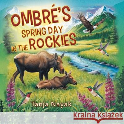 Ombr?'s Spring Day in the Rockies Tanja Nayak 9781977281074 Outskirts Press