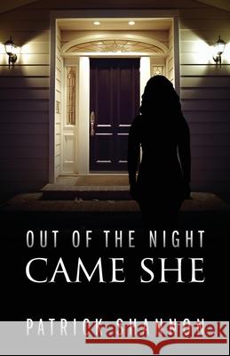 Out of the Night Came She Patrick Shannon 9781977281630