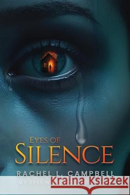 Eyes of Silence Rachel Campbell 9781977281784 Outskirts Press