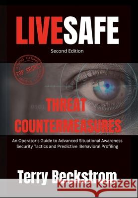 LiveSafe: Threat Countermeasures Terry Beckstrom 9781977282668 Outskirts Press
