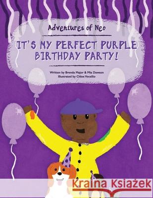 It's My Perfect Purple Birthday Party! Brenda Major Mia Dawson 9781977282736 Outskirts Press