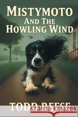 Mistymoto and the Howling Wind Todd Reese 9781977283863 Outskirts Press