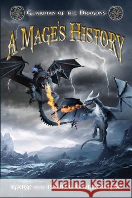 Guardian of the Dragons: A Mage's History Gary Walbourne 9781977284235 Outskirts Press