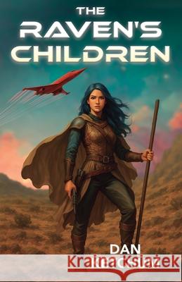 The Raven's Children Dan Ketchum 9781977284402 Outskirts Press