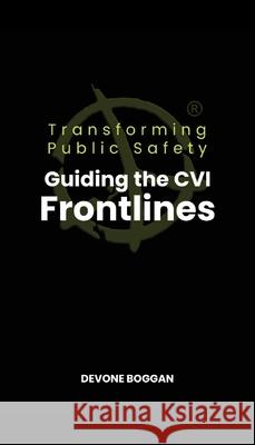Transforming Public Safety: Guiding the CVI Frontlines Devone Boggan 9781977285362