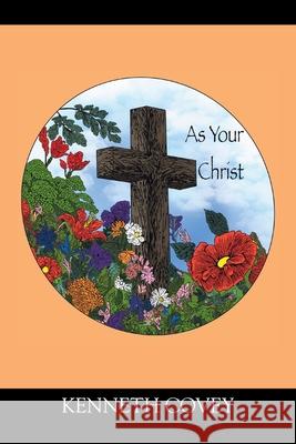 As Your Christ Kenneth Covey 9781977285553 Outskirts Press