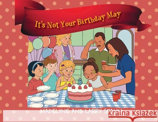 It's Not Your Birthday May Madelyne Spann Larry Spann 9781977285676