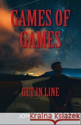 Games of Games: Get In Line John Crobons 9781977286567 Outskirts Press