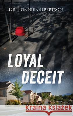 Loyal Deceit Bonnie Gilbertson 9781977287823