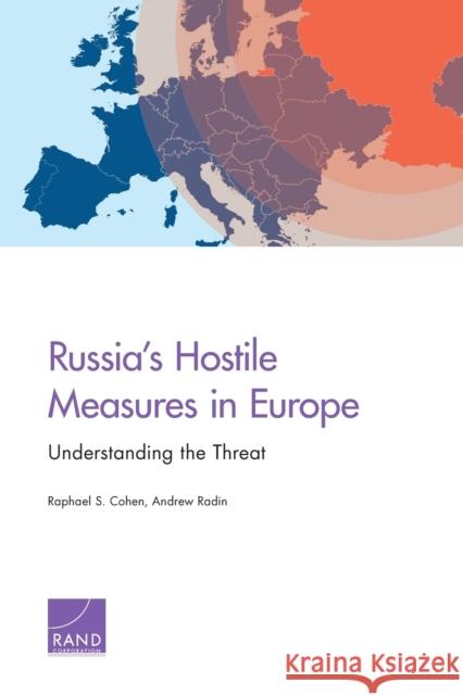 Russia's Hostile Measures in Europe: Understanding the Threat Raphael S. Cohen Andrew Radin 9781977400772 RAND Corporation