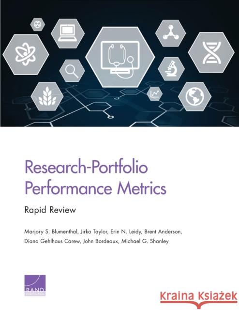 Research-Portfolio Performance Metrics: Rapid Review Marjory S. Blumenthal Jirka Taylor Erin N. Leidy 9781977401625